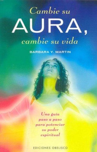 Cambie Su Aura, Cambie Su Vida [Paperback] Bárbara Y. Martín; Dimitri Moraitis