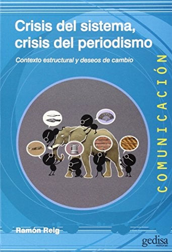 Crisis del sistema, crisis del periodismo: Contexto estructural y deseos de cambio [Paperback] Reig, Ramón