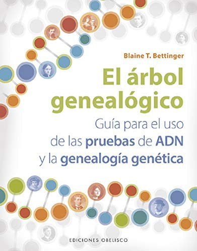 El árbol genealógico: Obelisco: Guía para el uso de las pruebas de ADN y la genealogía genética [Paperback] Blaine T. Bettinger