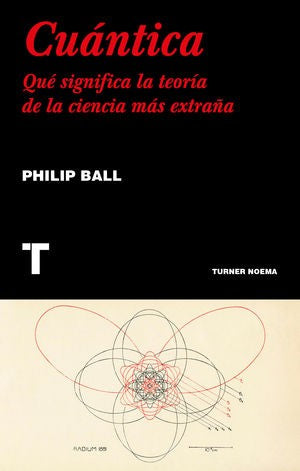 Cuántica: Qué significa la teoría de la ciencia más extraña [Paperback] Ball, Philip