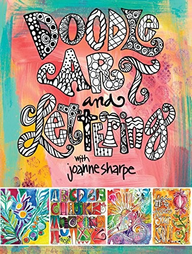 Doodle Art and Lettering with Joanne Sharpe: Inspiration and Techniques for Personal Expression [Paperback] Sharpe, Joanne