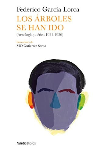Árboles Se Han Ido, Los. Antología Poética, 1921-1936) [Hardcover] García Lorca, Federico