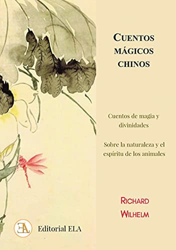 Cuentos mágicos chinos: Cuentos de magia y divinidades sobre la naturaleza y el espíritu de los animales [Paperback] Wilhelm, Richard