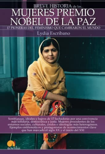 Breve historia de las mujeres Premio Nobel de la Paz. 17 pioneras del feminismo que cambiaron el mundo [Paperback] Escribano, Lydia