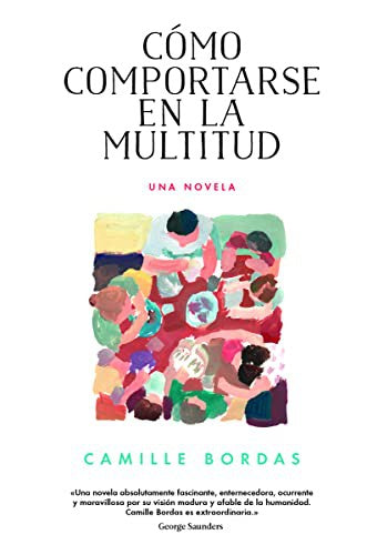 Cómo comportarse en la multitud [Hardcover] Bordas, Camile and Carlos Jiménez Arribas