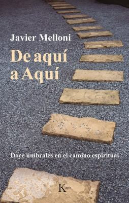 De aquí a Aquí: Doce umbrales en el camino espiritual [Paperback] Melloni, Javier