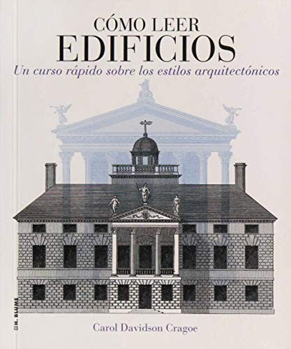 COMO LEER EDIFICIOS. UN CURSO RAPIDO SOBRE LOS ESTILOS ARQUITECTONICOS