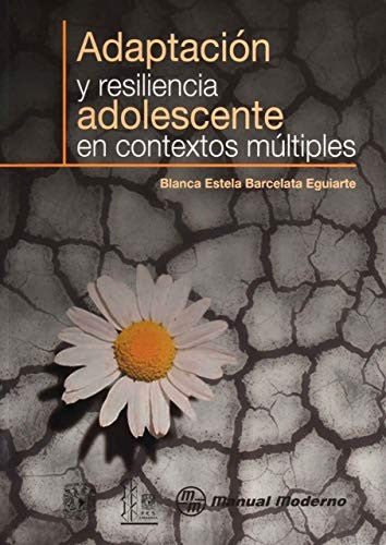 Adaptación Y Resiliencia Adolescente En Contextos Múltiples [Paperback] Eguiarte, Blanca Estela 