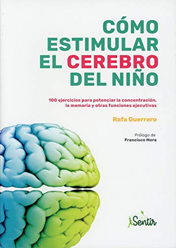 Cómo estimular el cerebro del niño: 100 ejercicios para potenciar la concentración, la memoria y otras funciones ejecutivas [Paperback] Guerrero, Rafa