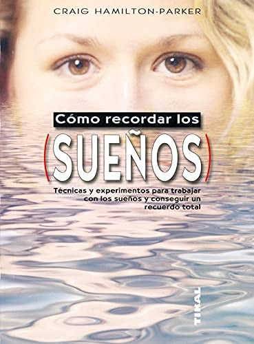 Como recordar los suenos/ Remembering Your Dreams: Tecnicas y experimentos para trabajar con los suenos y conseguir un recuerdo total/ Techniques and ... to Work With the Dreams and Achieve a T [Paperback] Hamilton-Parker