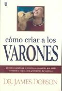 COMO CRIAR A LOS VARONES [Paperback] DR. JAMES BODSON