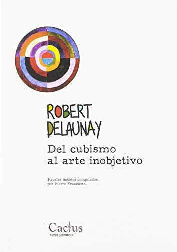 Del cubismo al arte inobjetivo: Papeles íneditos compliados por Pierre Francastle [Paperback] Delaunay, Robert