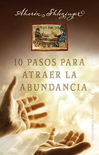 10 pasos para atraer la abundancia/ 10 Steps to Attract Abundance [Paperback] Aharón Shlezinger