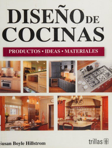 Diseño De Cocinas Productos Ideas Materiales [Paperback] Susan Boyle Hillstrom and TRILLAS, EDITORIAL