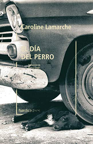 Día del Perro, El [Paperback] Lamarche, Caroline