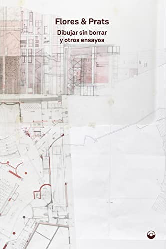 Dibujar sin borrar y otros ensayos [Hardcover] Flores & Prats
