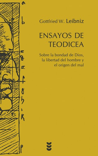 Ensayos de Teodicea: Sobre la bondad de Dios, la libertad del hombre y el origen del mal [Hardcover] Gottfried W. Leibniz