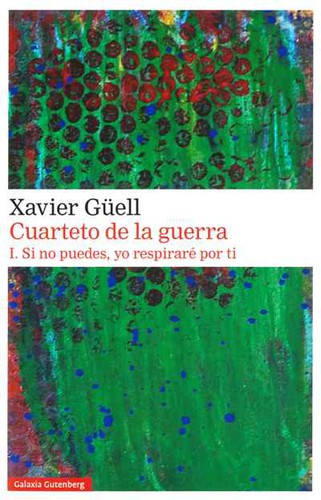 Cuarteto de la guerra: I. Si no puedes, yo respiraré por ti [Hardcover] Güell, Xavier