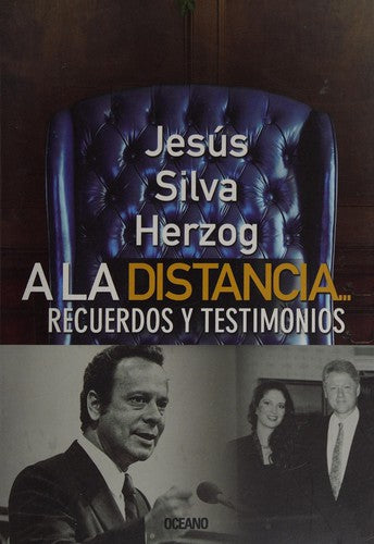 A la distancia… Recuerdos y testimonios políticos [Paperback] Silva Herzog, Jesús