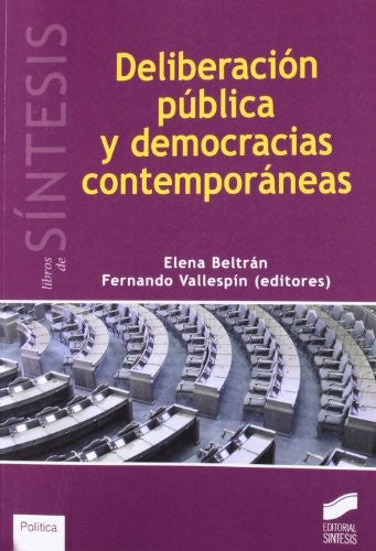 Deliberacion publica y democracias contemporaneas [Paperback] Beltrán Pedreira, Elena and Vallespín Oña, Fernando