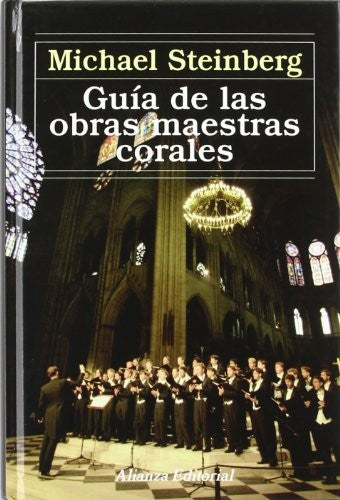 Guia de las obras maestras corales / Guide Choral masterpieces [Hardcover] Steinberg, Michael