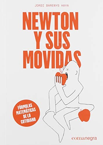 Newton y sus movidas. Fórmulas matemáticas de lo cotidiano