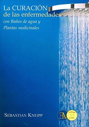Curación de las enfermedades con baños de agua y plantas medicinales [Paperback] Sebastián Kneipp