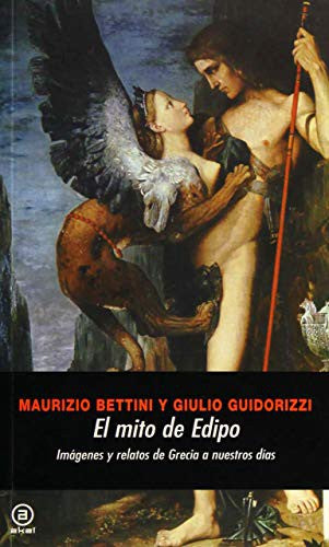 El mito de Edipo [Paperback] Bettini, Maurizio and Guidorizzi, Giulio