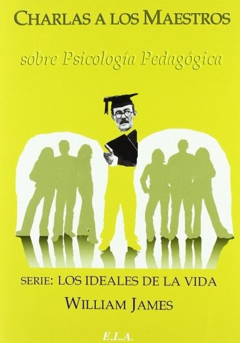 Charlas A Los Maestros Sobre Psicologia [Paperback] James, William
