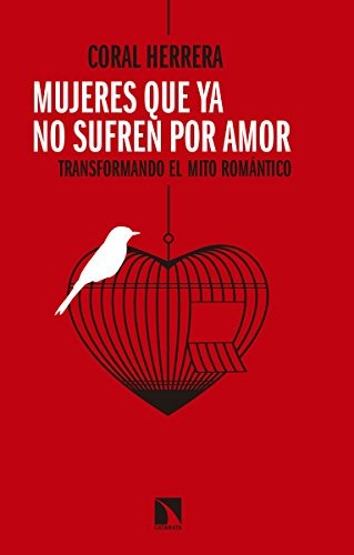 Mujeres que ya no sufren por amor. Transformando el mito romántico