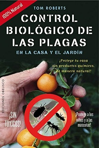 Control biológico de las plagas en la casa y el jardín [Paperback] Tom Roberts