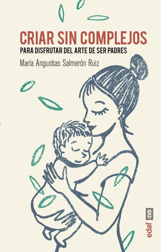 Criar sin complejos: Para disfrutar el arte de ser padres [Paperback] Maria Angustias Salmeron Ruiz and Perrine Boyer