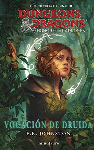 Dungeons & Dragons: Honor entre ladrones. Vocación de druida [Paperback] E. K. Johnston