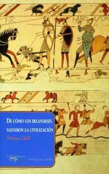 De cómo los irlandeses salvaron la civilización [Paperback] Cahill, Thomas