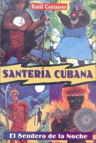 Santería cubana: El Sendero de la Noche [Paperback] Canizares, Raul J.