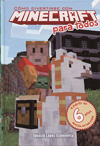Cómo divertirse con Minecraft para todos López Echeverría, Ignacio