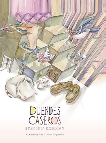 Duendes caseros: ¡Hasta en la tostadora! [Hardcover] MARÍA GABRIELA LOVERA