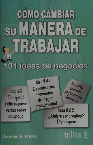 COMO CAMBIAR SU MANERA DE TRABAJAR [Paperback] Weiss, Antonio E.