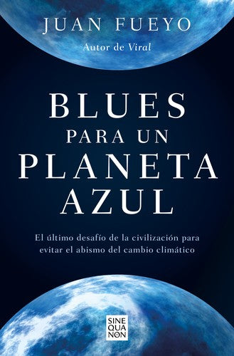 Blues para un planeta azul. El último desafío de la civilización para evitar el abismo del cambio climático [Paperback] Fueyo, Juan