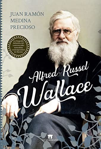 Alfred Russel Wallace: La Biografía Definitiva del Controvertido Naturista Contemporáneo de Darwin [Paperback] Juan Ramón Medina Precioso