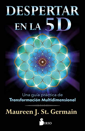 Despertar en la 5D: Una guía práctica de transformación multidimensional [Paperback] Maureen J. St. Germain