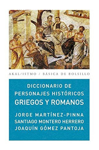 Diccionario de personajes históricos griegos y romanos Joaquín Gómez Pantoja and Jorge Martínez-Pinna Nieto