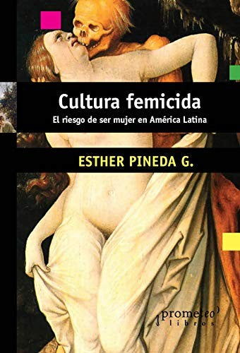 Cultura femicida [Paperback] Esther Pineda G.