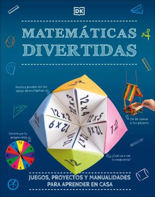 Matematicas divertidas: Juegos, Proyectos Y Manualidades Para Aprender En Casa [Hardcover] Dorling Kindersley Ltd.