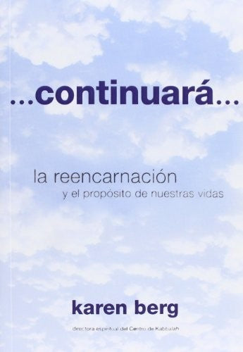 Continuará: La Reencarnación y el Propósito de Nuestras Vidas [Paperback] Berg, Karen