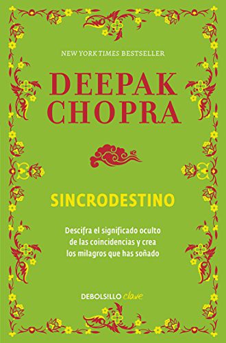 Sincrodestino: Descifra el significado oculto de las coincidencias en tu vida y crea los milagr: Descifra el significado oculto de las coincidencias y crea los milagros que has [Paperback] Deepak Chopra