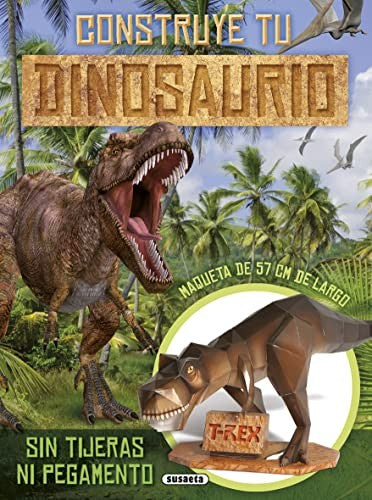 Construye tu dinosaurio Susaeta Ediciones S A