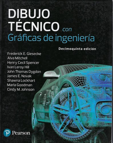 Dibujo técnico con gráficas de ingeniería [Perfect Paperback] Frederick E. Giesecke; Shawna Lockhart; Alva Mitchell; Henry C. Spencer and Ivan L. Hill