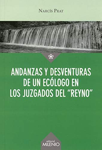 Andanzas y desventuras de un ecólogo en los juzgados del reyno [Paperback] Prat, Narcís