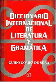 Diccionario Internacional De Literatura Y Gramatica [Hardcover] Guido Gomez De Silva